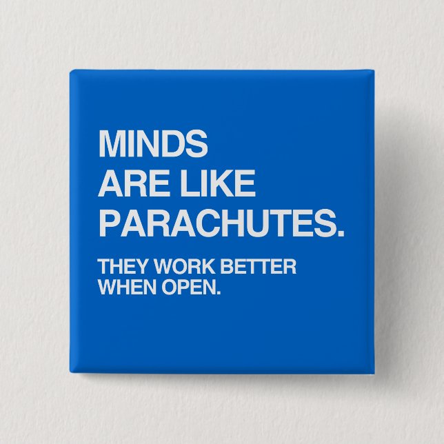 MINDS ARE LIKE PARACHUTES PINBACK BUTTON (Front)