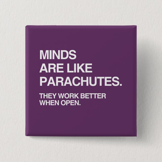 MINDS ARE LIKE PARACHUTES PINBACK BUTTON (Front)
