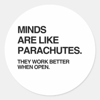 MINDS ARE LIKE PARACHUTES.png Classic Round Sticker
