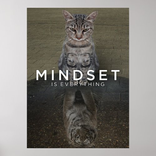 Mindset Is Everything _ Cat Tiger Water Reflection Poster