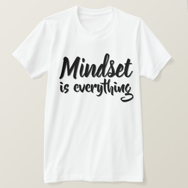 Mindset is everything T-Shirt (Design Front)