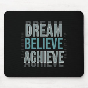 Mindset Motivational Quote _ Dream Believe Achieve Mouse Pad