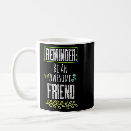 Mindset Reminder Affirmation Awesome Friend Inspir Coffee Mug