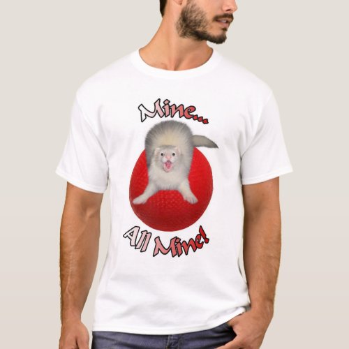 Mine All Mine Ferret T_Shirt