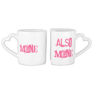 MINE and ALSO MINE Heart Mugs