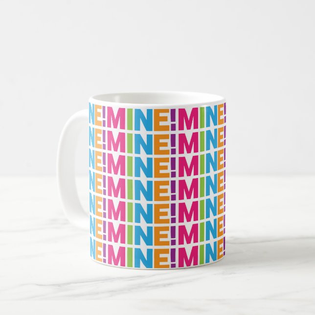 MINE! - Colorful Coffee Mug (Front Left)