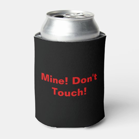 Mine Dont Touch Drink Can Cooler 2242