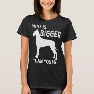 Mine Is Bigger Than Yours Funny Great Vintage Dane T-Shirt