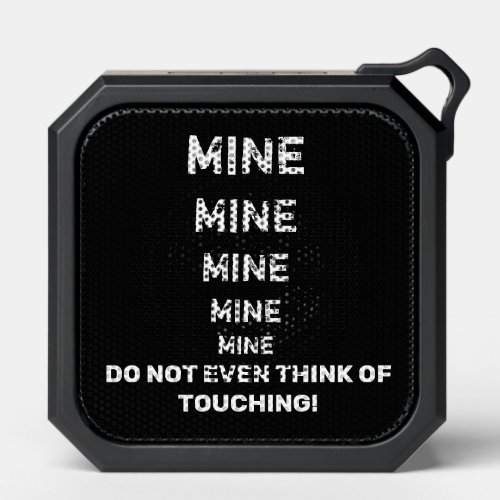 Mine Mine Mine Mine Mine Do Not Touch Bluetooth Speaker