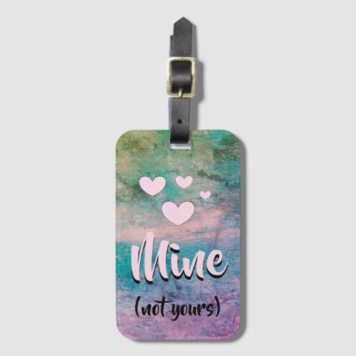 Mine not yours luggage tag