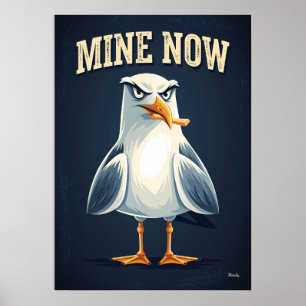 Mine Now Seagull – Funny Cartoon Character Art Poster
