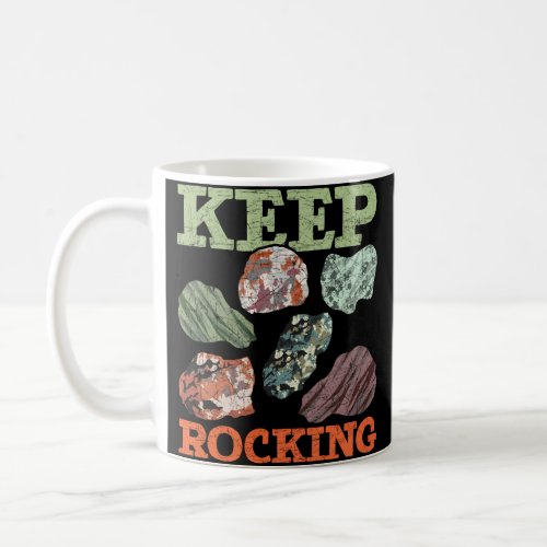 Mineral Collector Geologist Keep Rocking Geology Coffee Mug