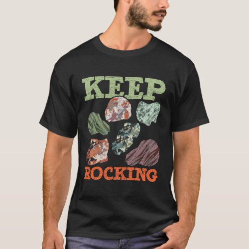 Mineral Collector Geologist Keep Rocking Geology T_Shirt