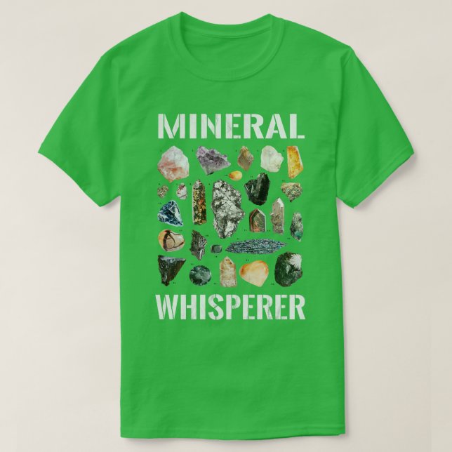 Mineral Whisperer Geology Mineralogy Petrology T-Shirt (Design Front)
