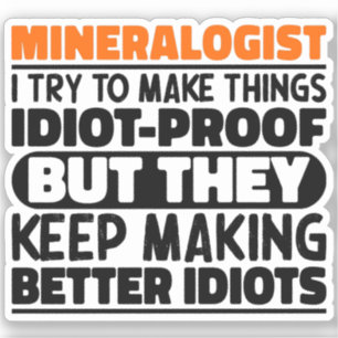 Mineralogist I Try To Make Things Funny Sayings  Sticker