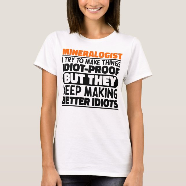 Mineralogist I Try To Make Things Funny Sayings  T-Shirt (Front)