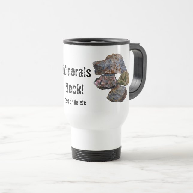 Minerals Rock Collectors Funny  Travel Mug (Front Right)