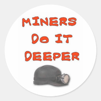 MINERS DO IT DEEPER CLASSIC ROUND STICKER