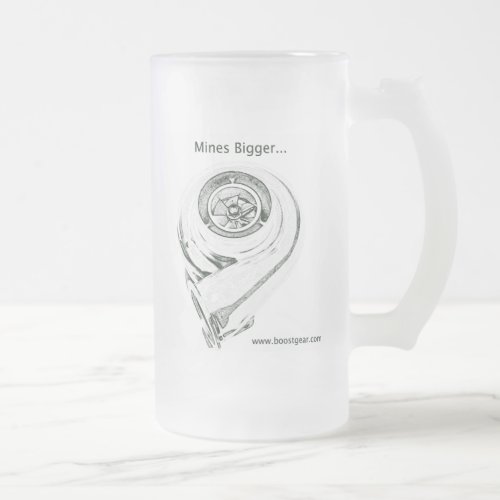 Mines Bigger _ My Turbo is bigger _ Beer Glass Frosted Glass Beer Mug