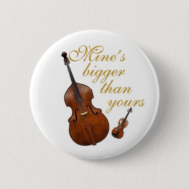 Mine's bigger than yours - string players pinback button (Front)