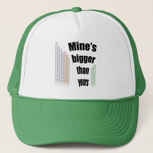 Mines bigger than yours trucker hat