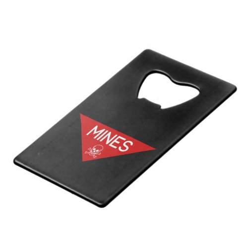 MINES SIGN  SIGNAGE  SYMBOL CREDIT CARD BOTTLE OPENER