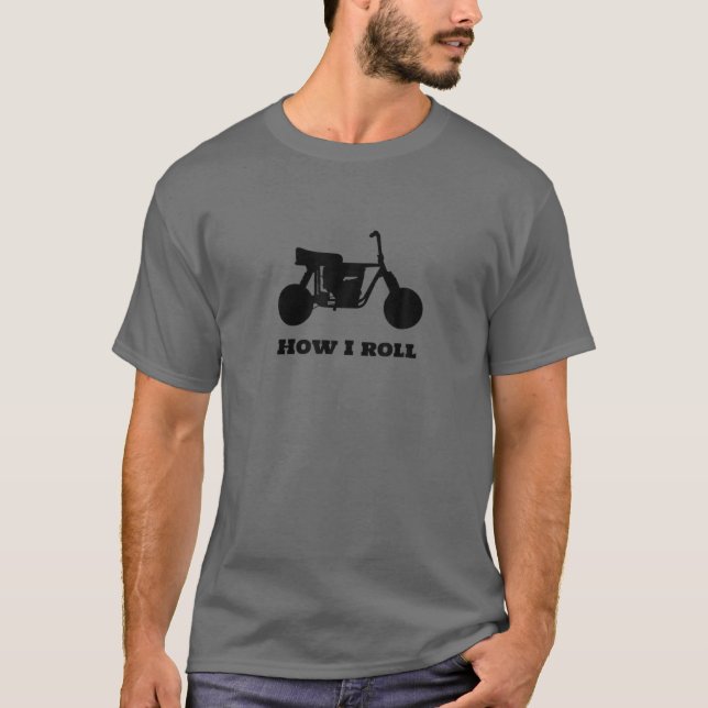 Mini-Bike With How I Roll Words On Front T-Shirt (Front)