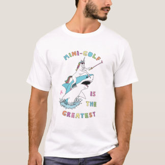 Mini-Golf Is The Greatest Unicorn Riding Shark T-Shirt