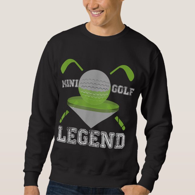 Mini Golf Legend Funny Hobby Sport Champ Sweatshirt (Front)