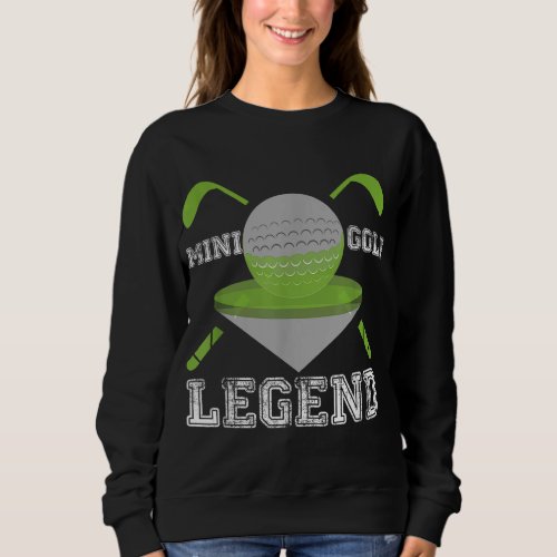 Mini Golf Legend Funny Hobby Sport Champ Sweatshirt