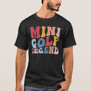 Mini Golf Legend Funny Miniature Golfing Golfer T-Shirt