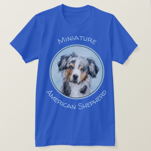 Miniature American Shepherd Painting _ Dog Art T_Shirt