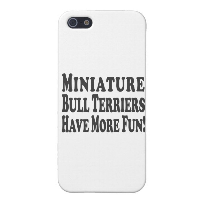 Miniature Bull Terriers Have More Fun iPhone 5 Cover