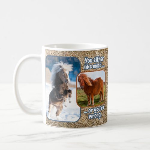 Miniature Horses the only right choice Coffee Mug