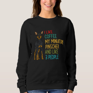 Miniature Pinscher Coffee Min Pin Dog Sweatshirt