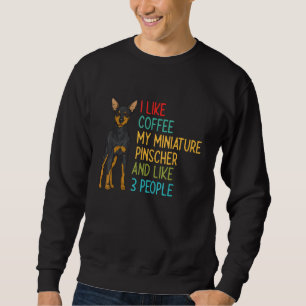 Miniature Pinscher Coffee Min Pin Dog Sweatshirt