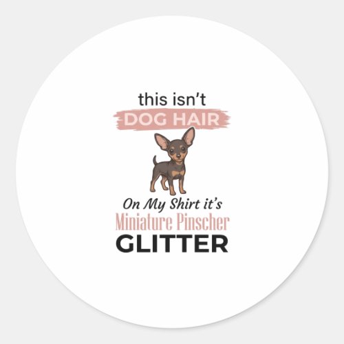 Miniature Pinscher Glitter Funny Dog Shirt Design_ Classic Round Sticker