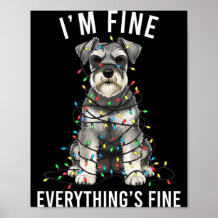 Miniature Schnauzer Christmas I'm Fine Everything  Poster