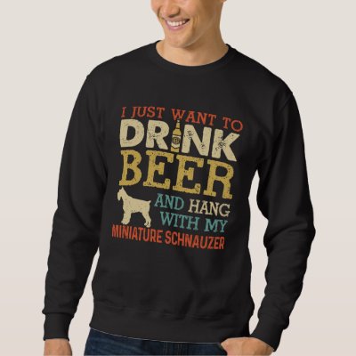 Miniature Schnauzer Dad Drink Beer Hang With Dog   Sweatshirt