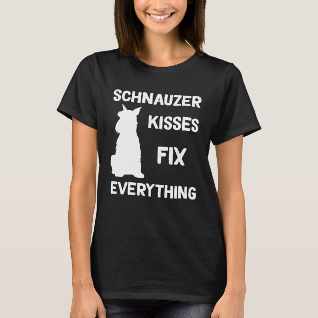 Miniature Schnauzer kisses fix everything T-Shirt (Front)