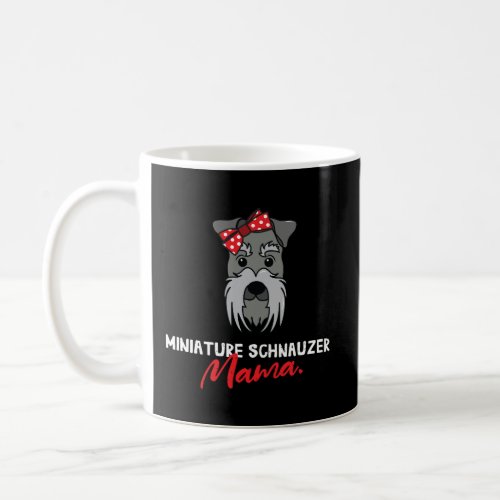 Miniature Schnauzer Mom Mama Dog Lover Women Gift Coffee Mug