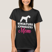 Miniature Schnauzer mom T-Shirt