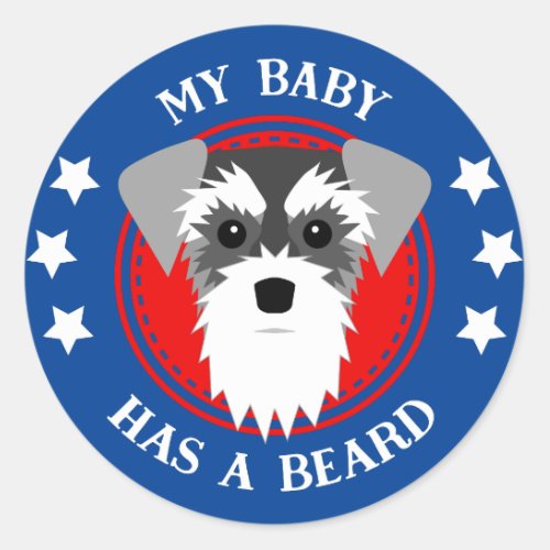 Miniature Schnauzer My Baby Has a Beard Classic Round Sticker