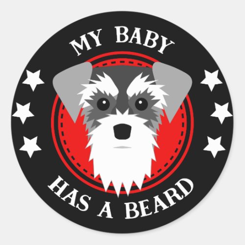 Miniature Schnauzer My Baby Has a Beard Classic Round Sticker