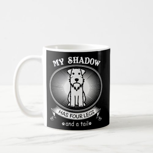 Miniature Schnauzer My Dog Is My Shadow Fun Coffee Mug