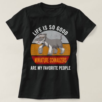 Miniature Schnauzers Are My Favorite People Dogmom T-Shirt