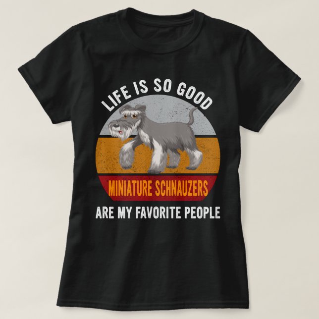 Miniature Schnauzers Are My Favorite People Dogmom T-Shirt (Design Front)