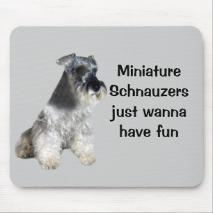 Miniature Schnauzers Just Wanna Have Fun Mousepad