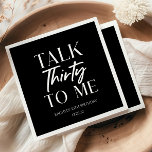 Minimal Black Talk Thirty To Me 30th Birthday Napkins<br><div class="desc">These are Minimal Black and White Talk Thirty To Me 30th Birthday Party Napkins!</div>