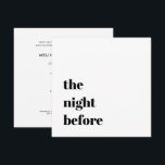 Minimal Bold Typography Wedding Dinner Rehearsal Invitation<br><div class="desc">A modern choice in black and white: This wedding rehearsal dinner invitation feature bold typography "The Night before" on the front and your information on the back. Personalize this wedding rehearsal dinner template with your own information about the ceremony rehearsal and the following rehearsal dinner. Includes enough space for date...</div>